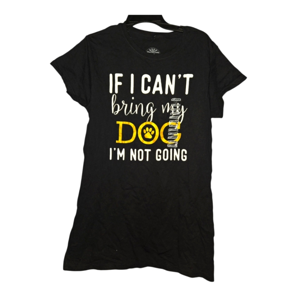 NWT If I Can't Bring My Dog I'm Not Going Dog Lover T-Shirt Size XL